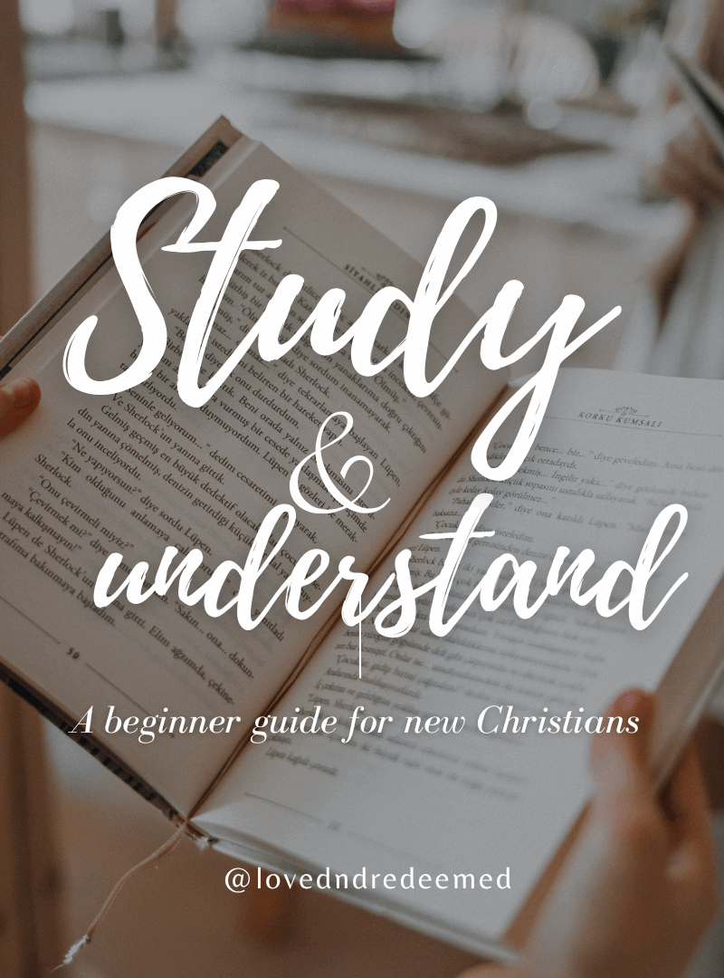 How to study and understand the bible better as a new Christian